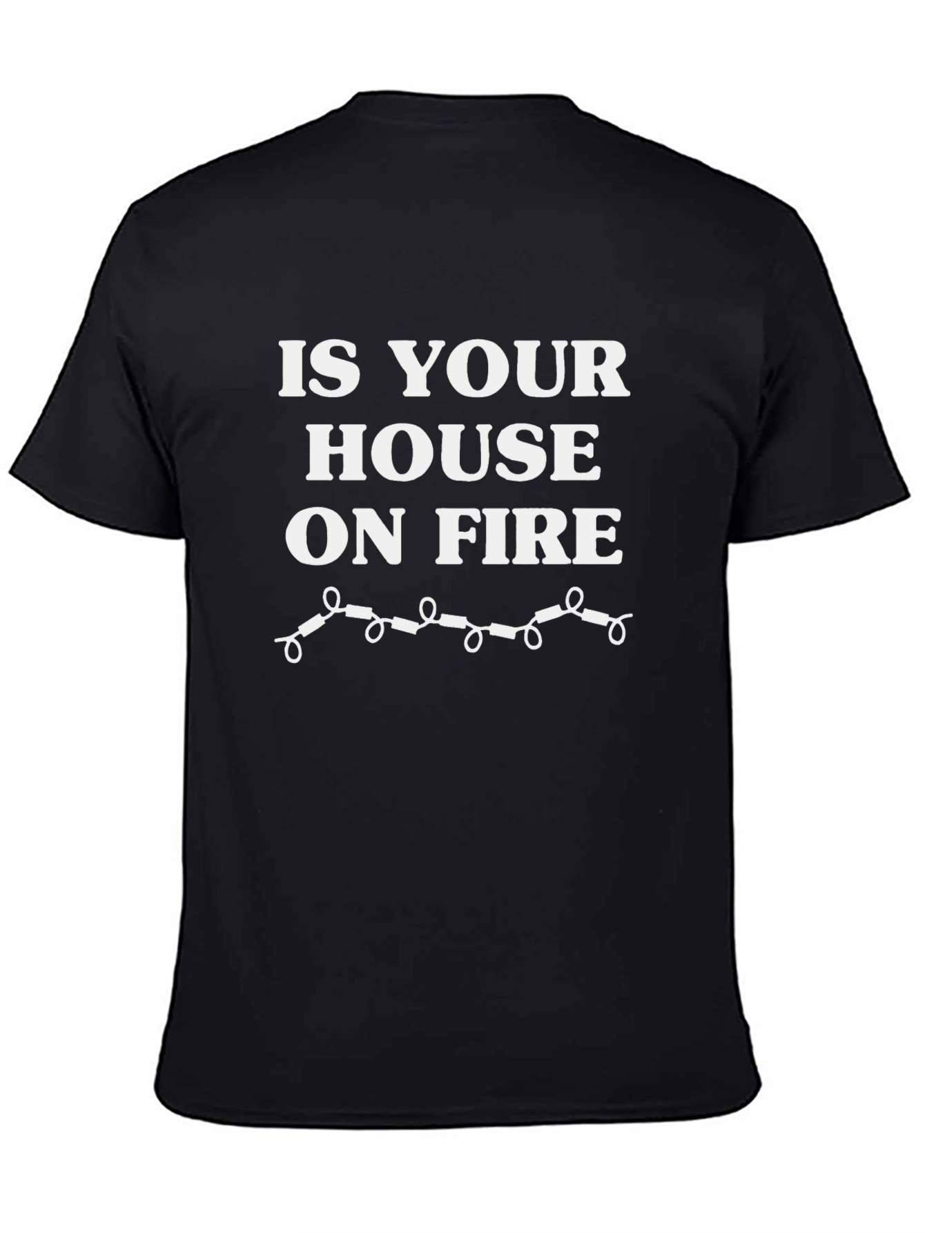 Is Your House On Fire? Funny T-Shirt