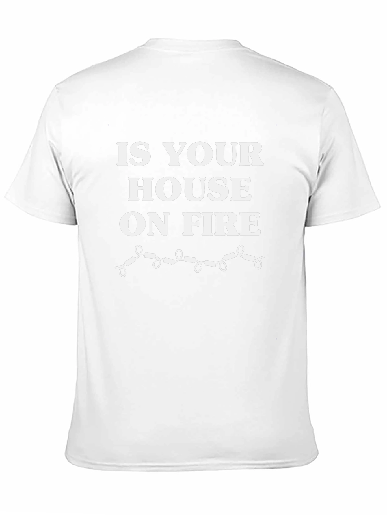 Is Your House On Fire? Funny T-Shirt