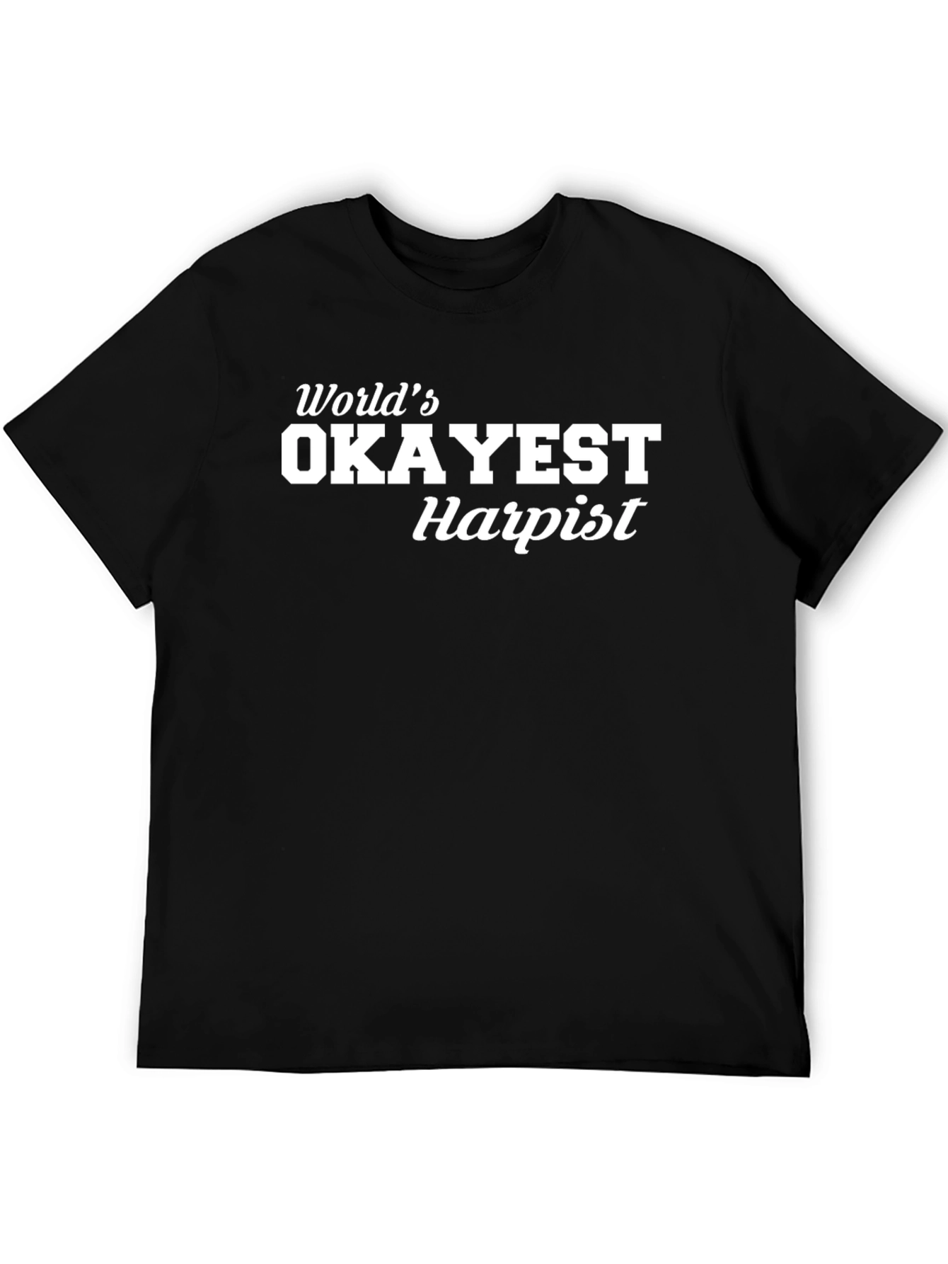 Worlds Okayest Harpist T-Shirt