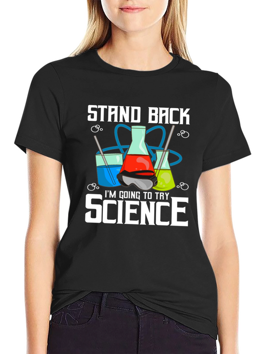 Stand Back Im Going to Try Science T-Shirt