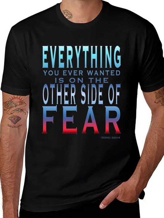 Everything You Want T-Shirt - Motivational Fear Quote
