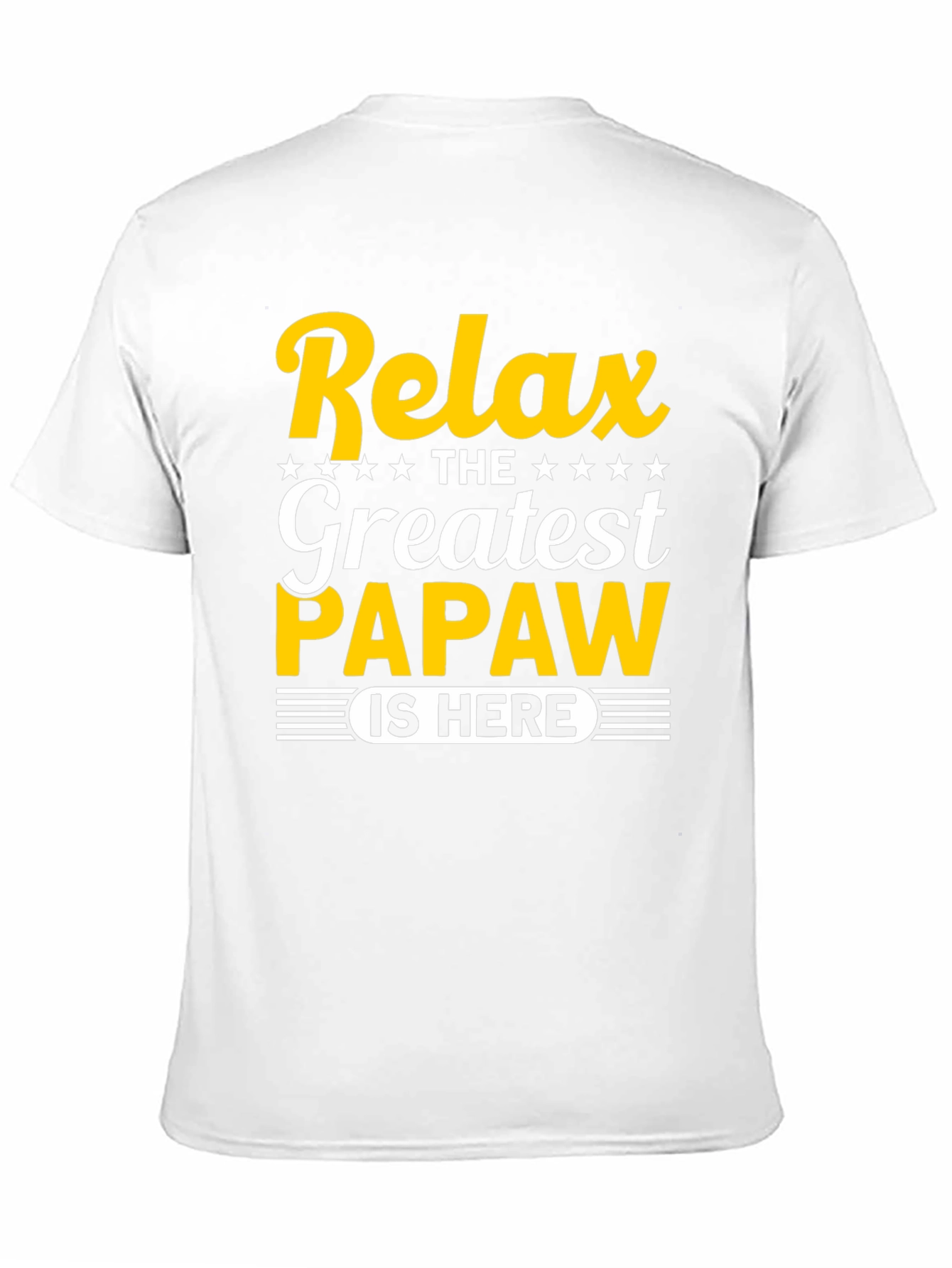 Relax the Greatest Papaw is Here T-Shirt