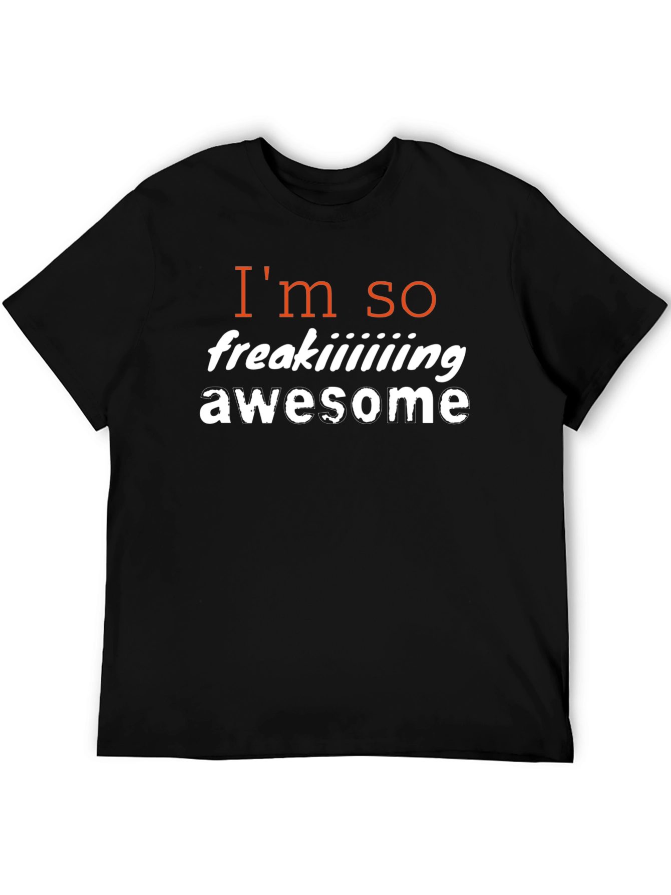 Im So Freaking Awesome T-Shirt
