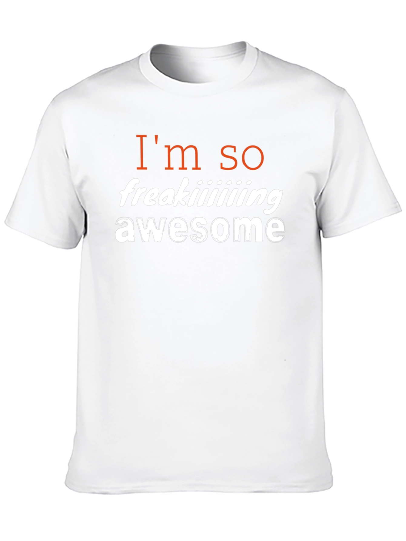 Im So Freaking Awesome T-Shirt