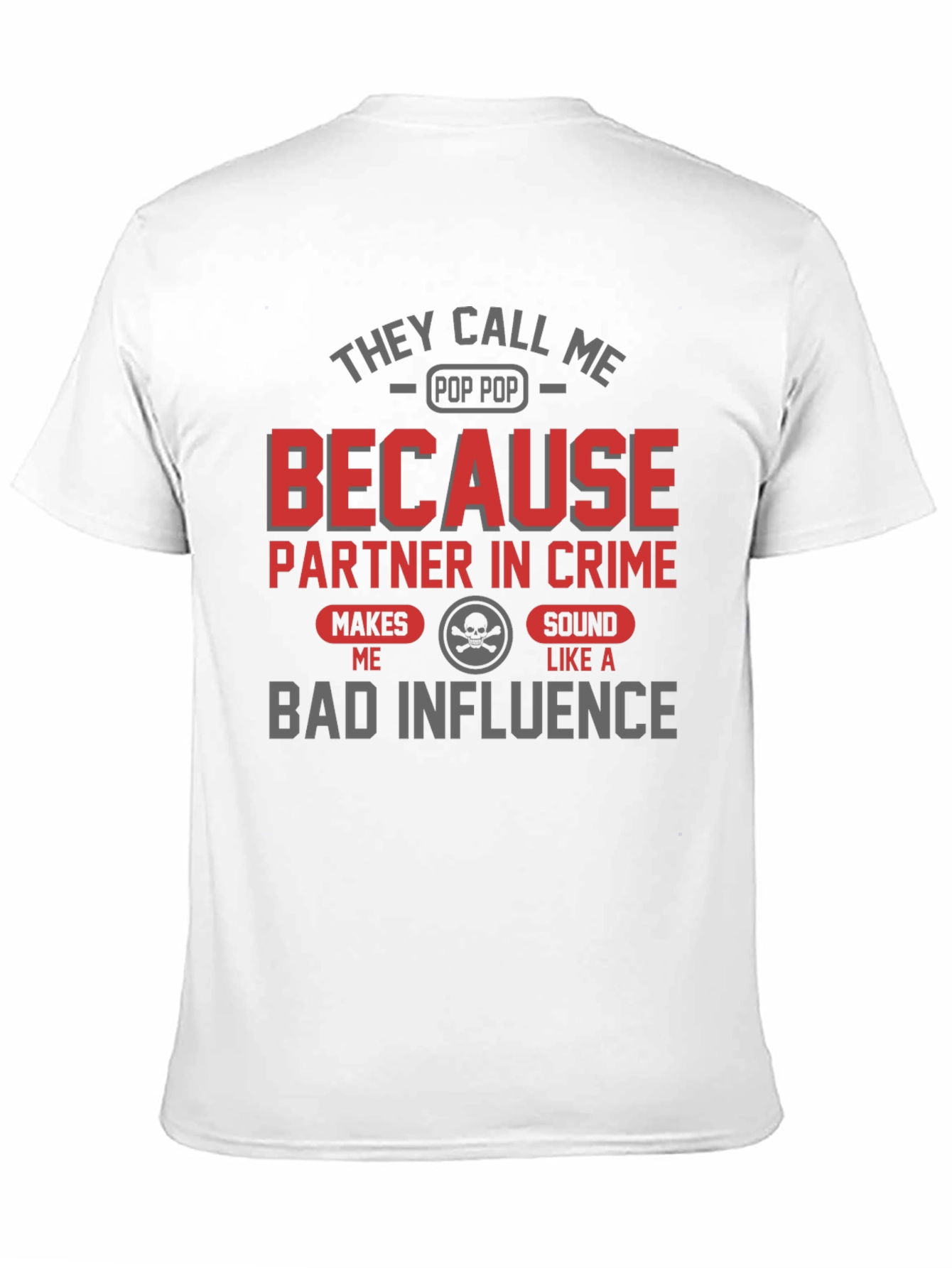 They Call Me Pop Pop Bad Influence Graphic Tee