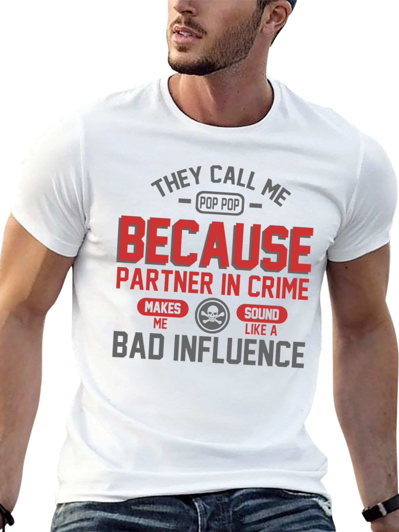 They Call Me Pop Pop Bad Influence Graphic Tee