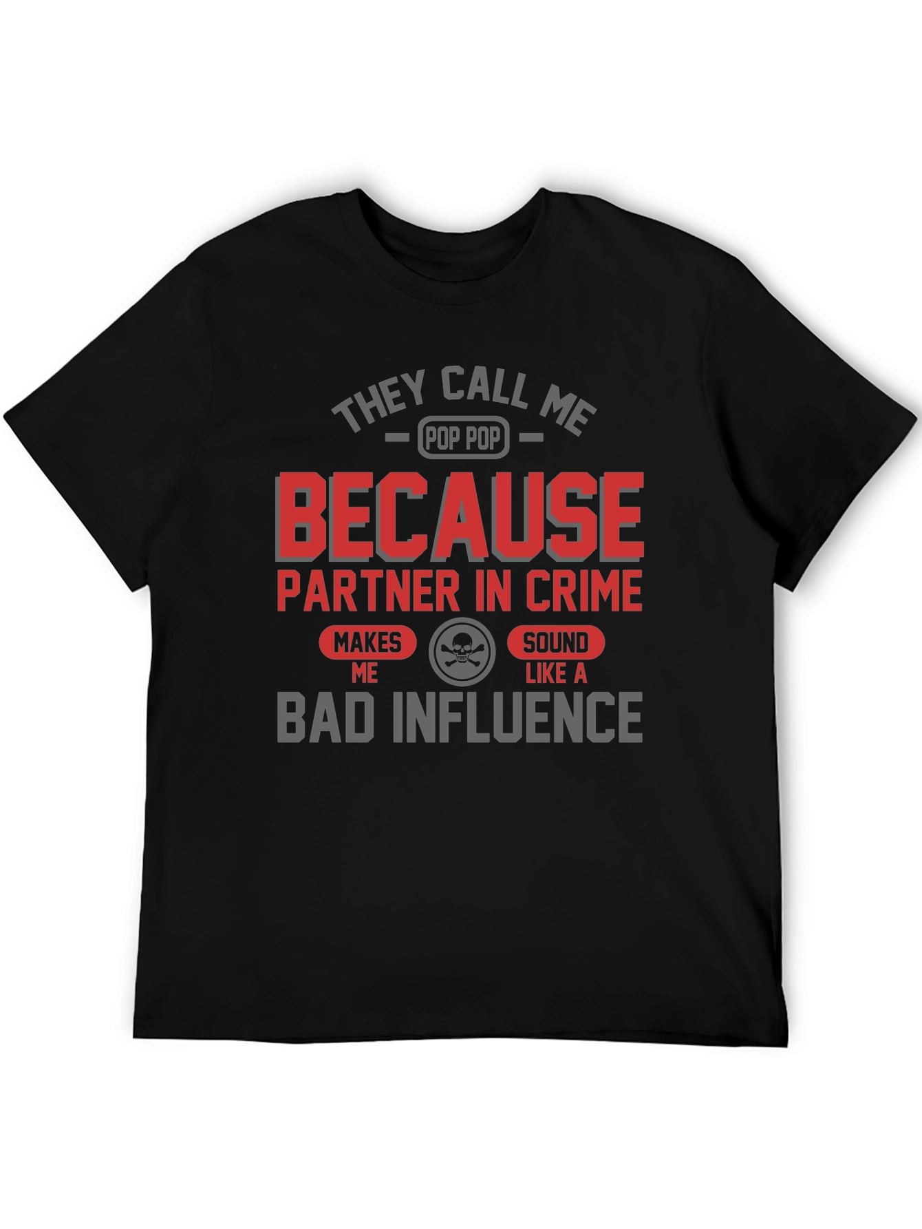 They Call Me Pop Pop Bad Influence Graphic Tee