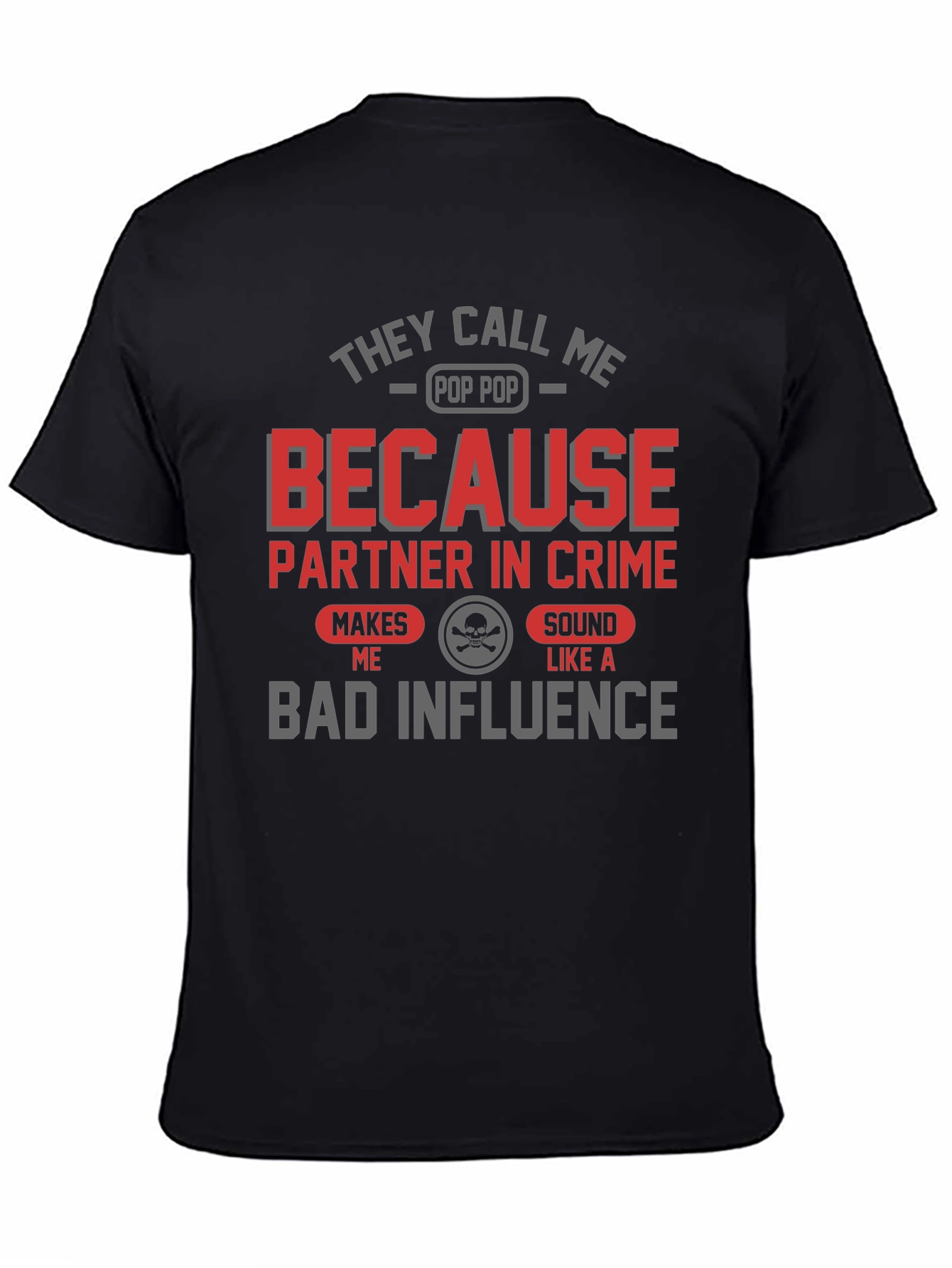 They Call Me Pop Pop Bad Influence Graphic Tee