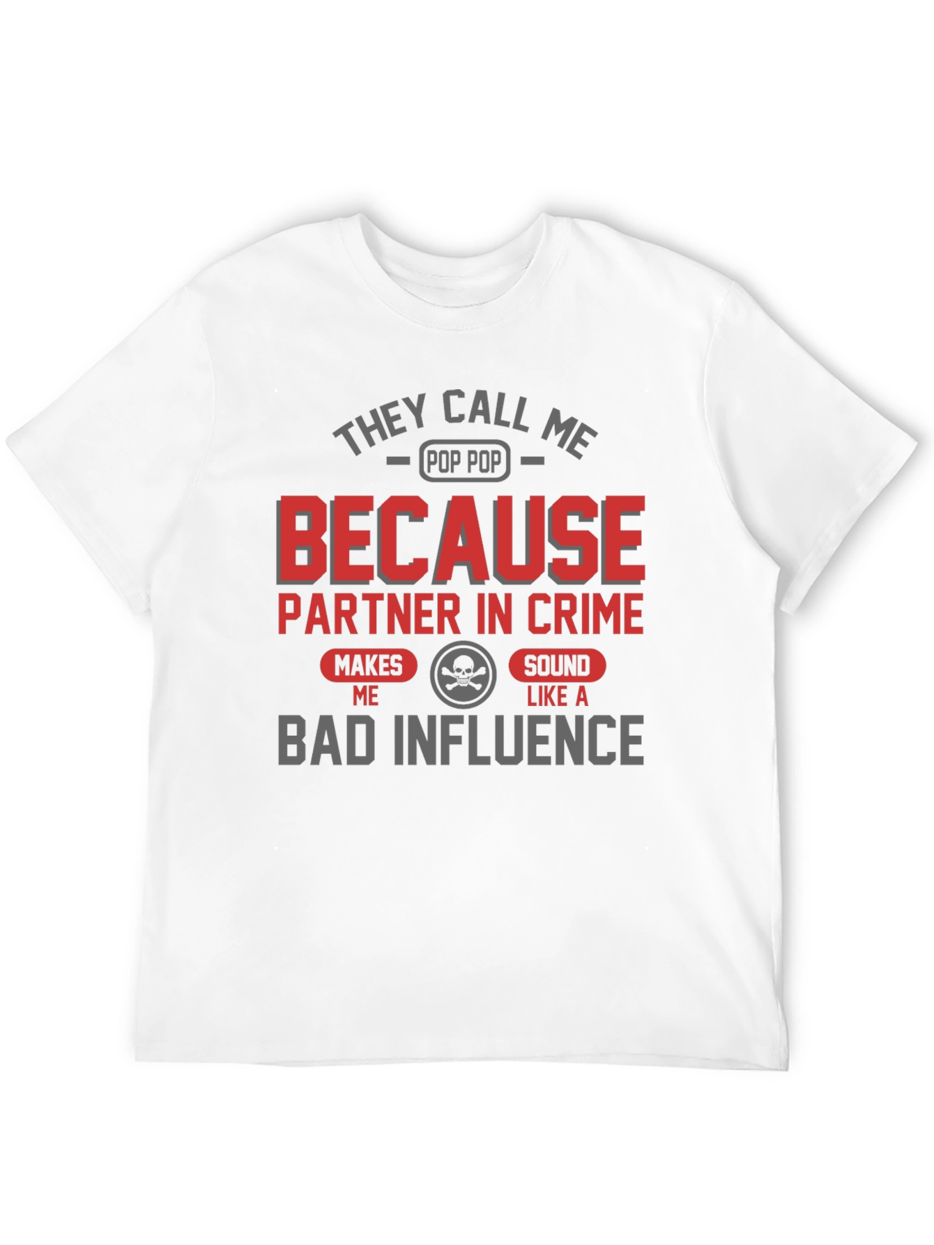 They Call Me Pop Pop Bad Influence Graphic Tee