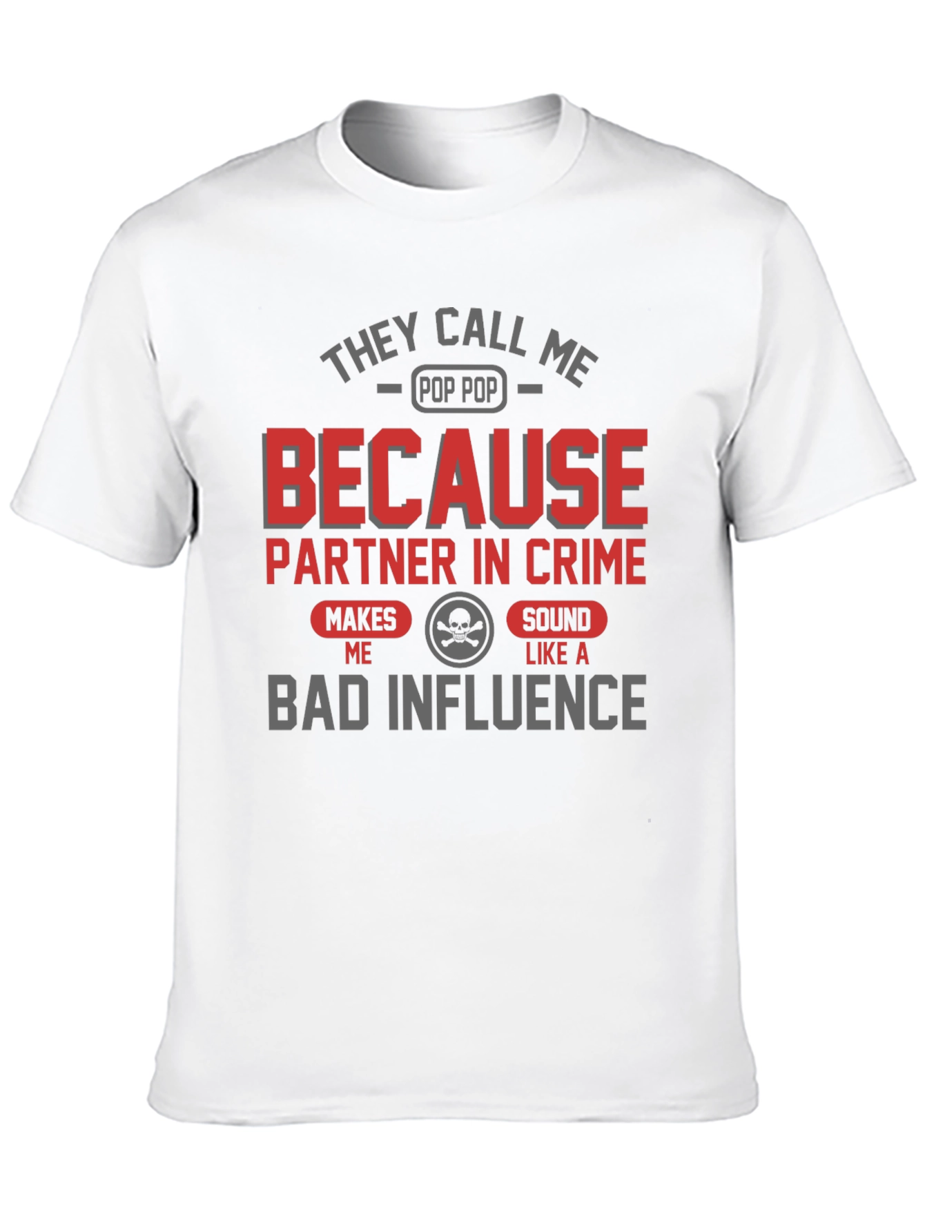 They Call Me Pop Pop Bad Influence Graphic Tee