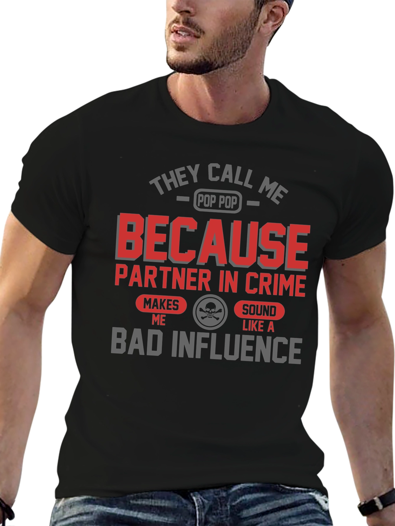 They Call Me Pop Pop Bad Influence Graphic Tee