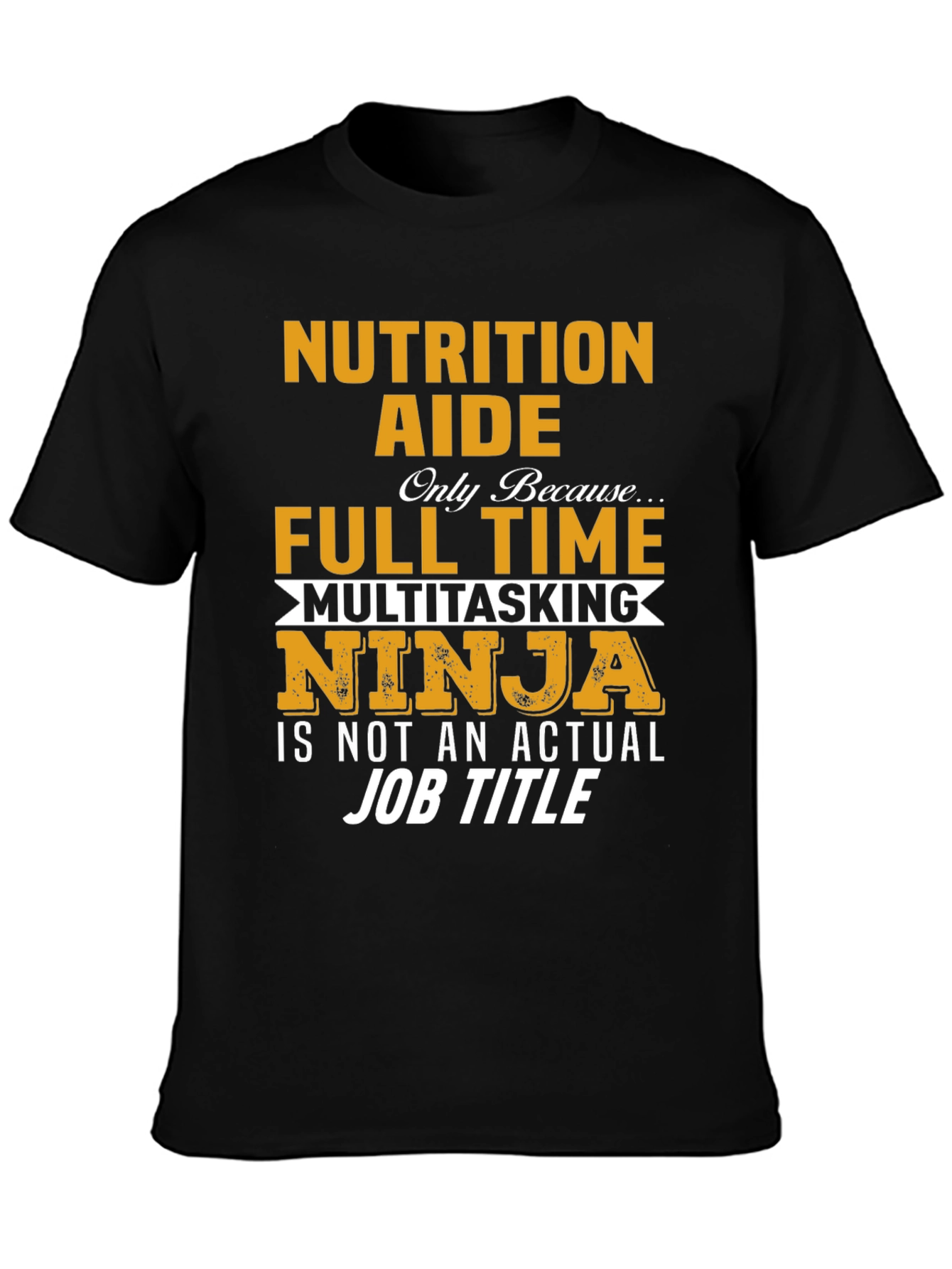 Nutrition Aide Full Time Ninja T-Shirt