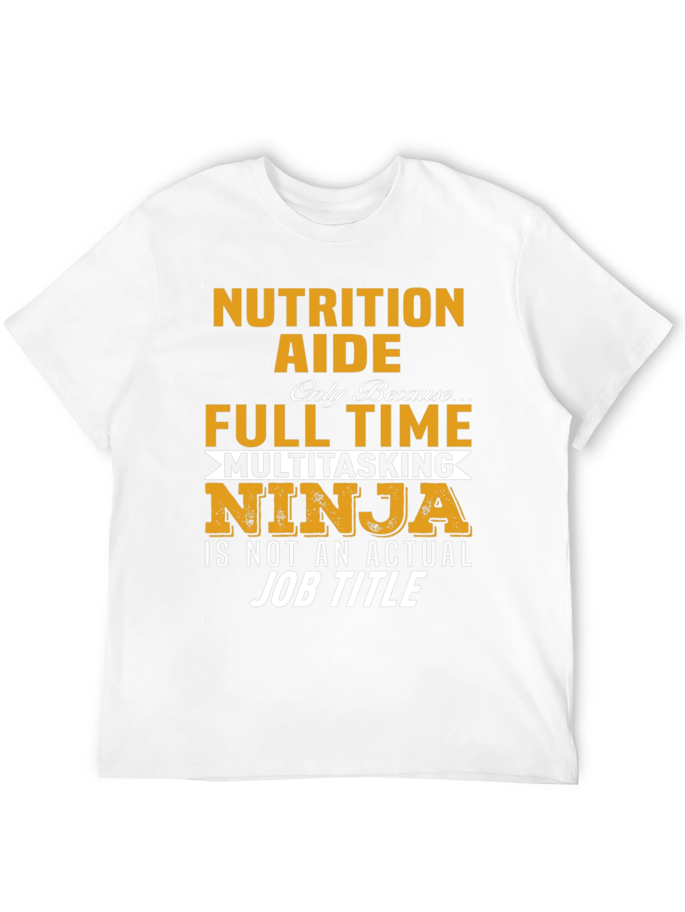 Nutrition Aide Full Time Ninja T-Shirt