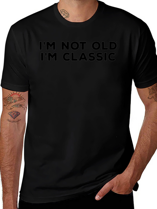 Classic Humor T-Shirt: Im Not Old Im Classic