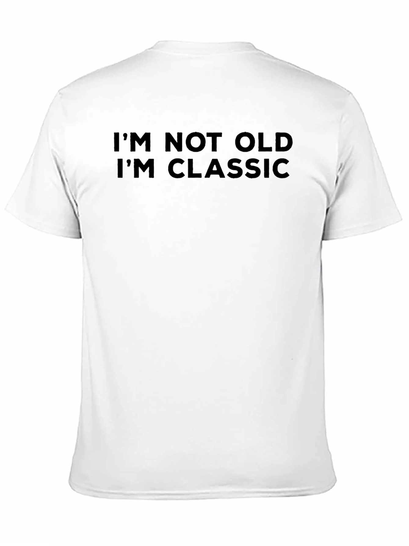 Classic Humor T-Shirt: Im Not Old Im Classic