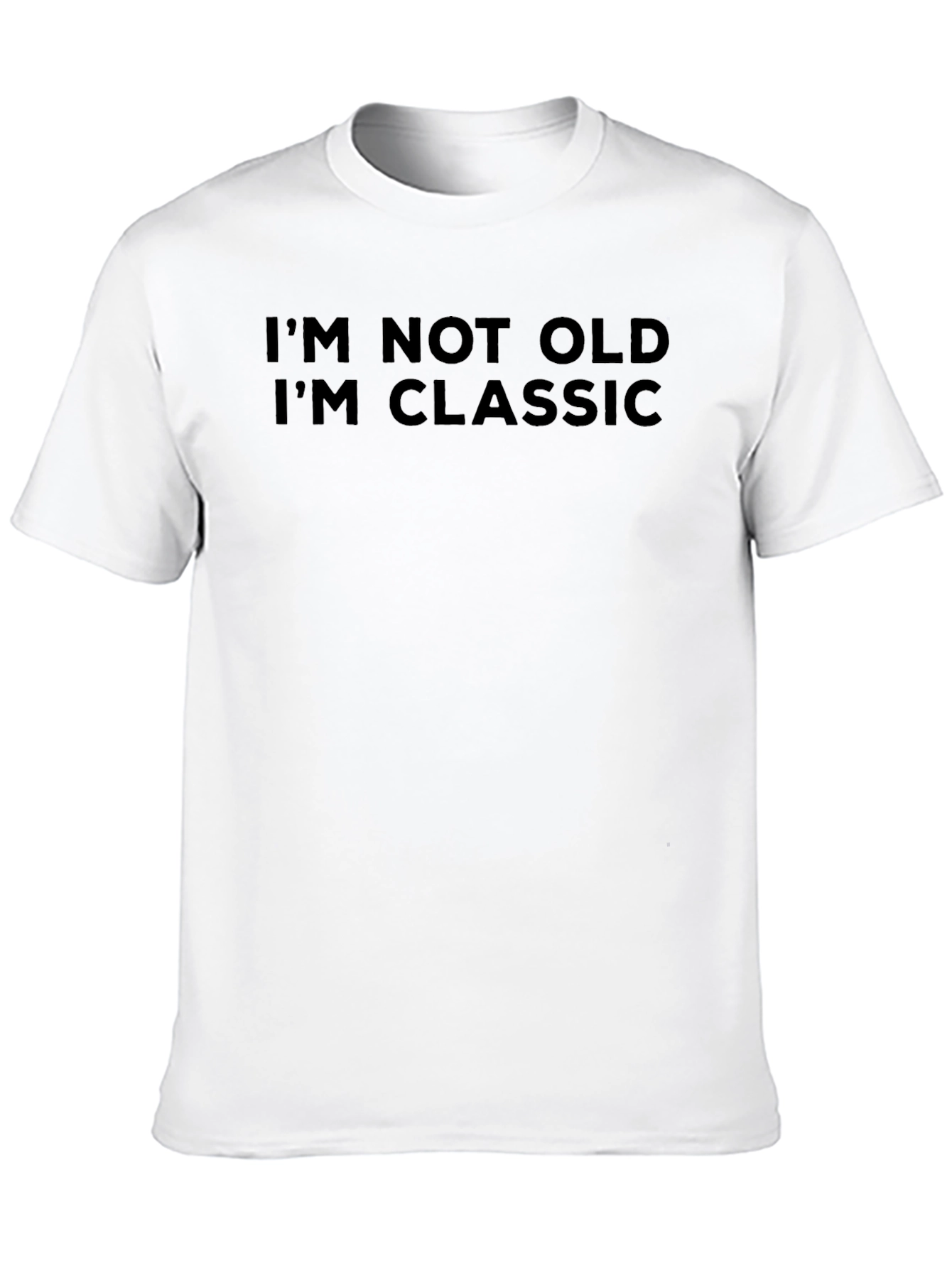 Classic Humor T-Shirt: Im Not Old Im Classic