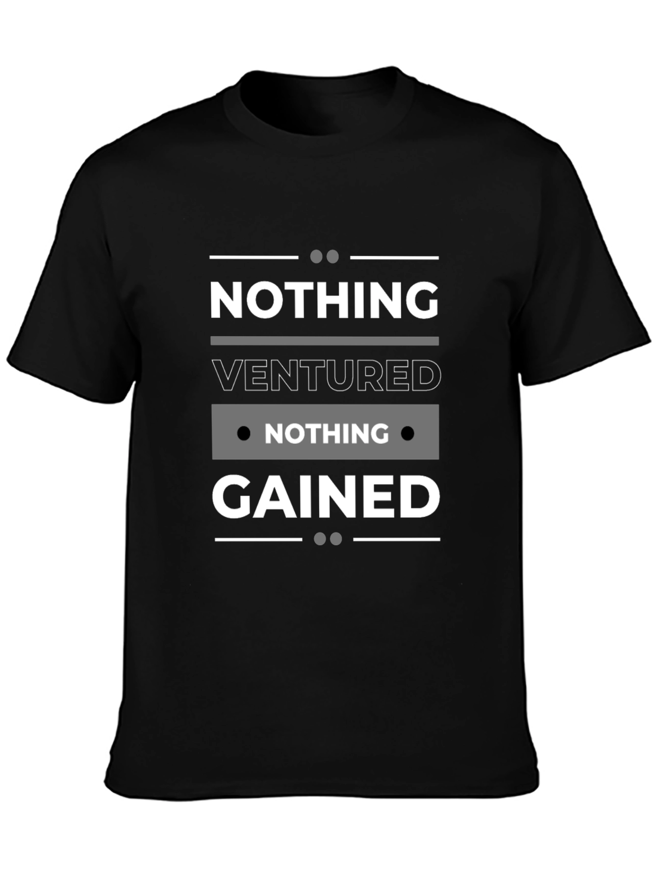 Nothing Ventured Nothing Gained Black T-Shirt