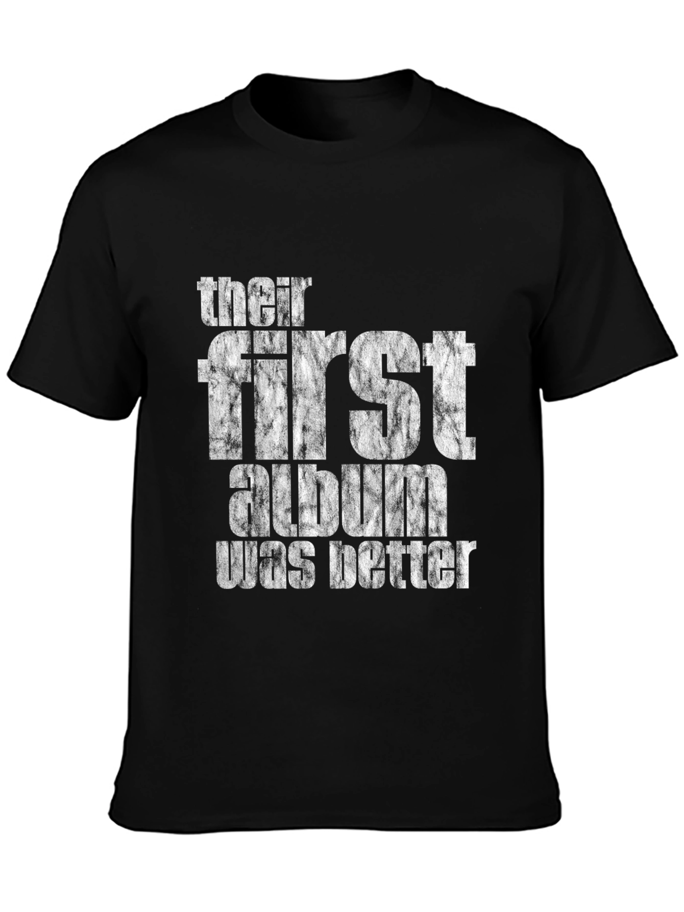 Their First Album Was Better T-Shirt