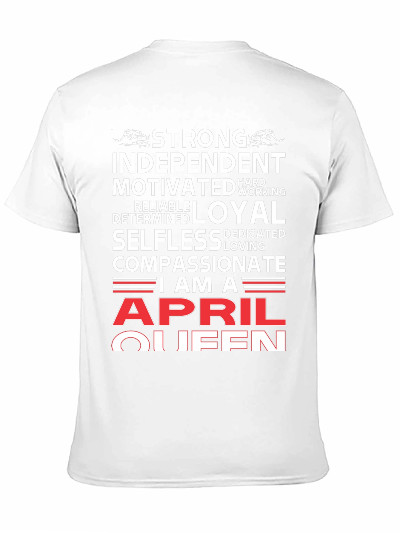 April Queen T-Shirt: Strong Loyal Compassionate Womens Tee