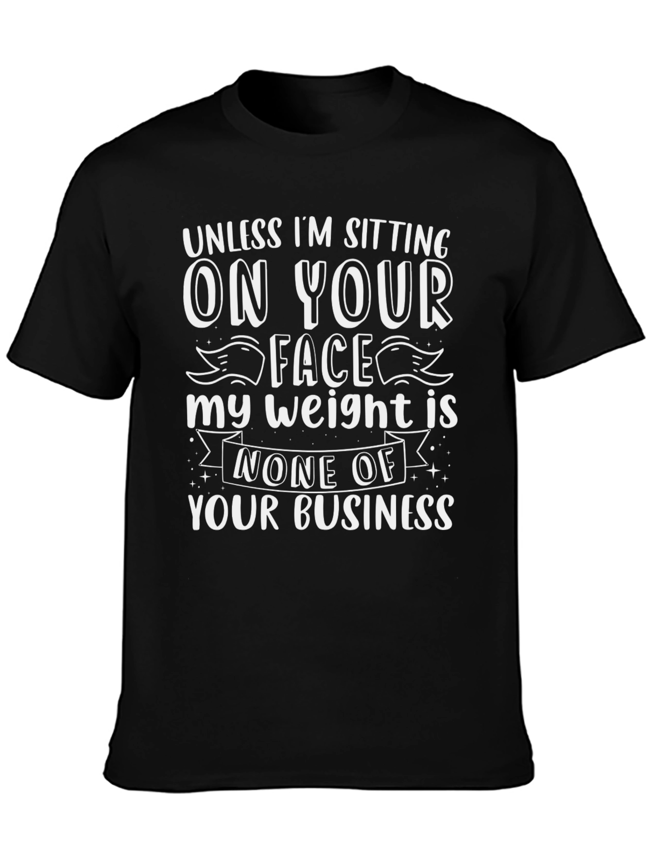 Sarcastic Weight T-Shirt: None of Your Business