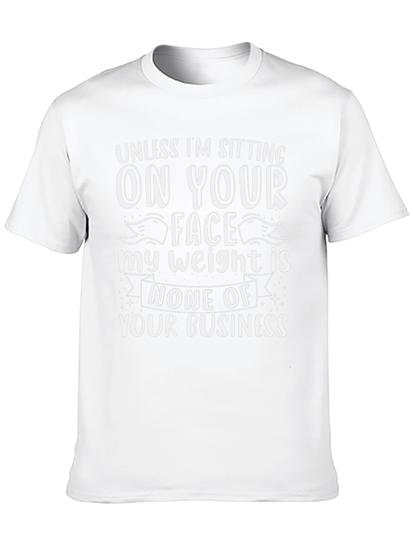 Sarcastic Weight T-Shirt: None of Your Business