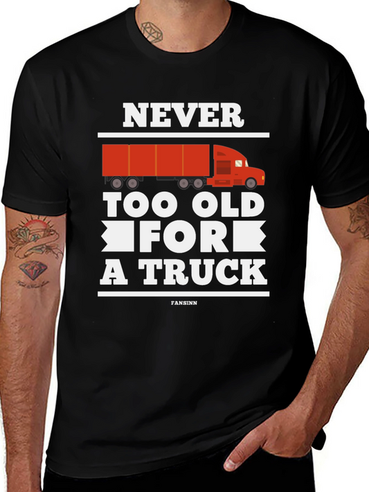 Never Too Old for a Truck Graphic Tee