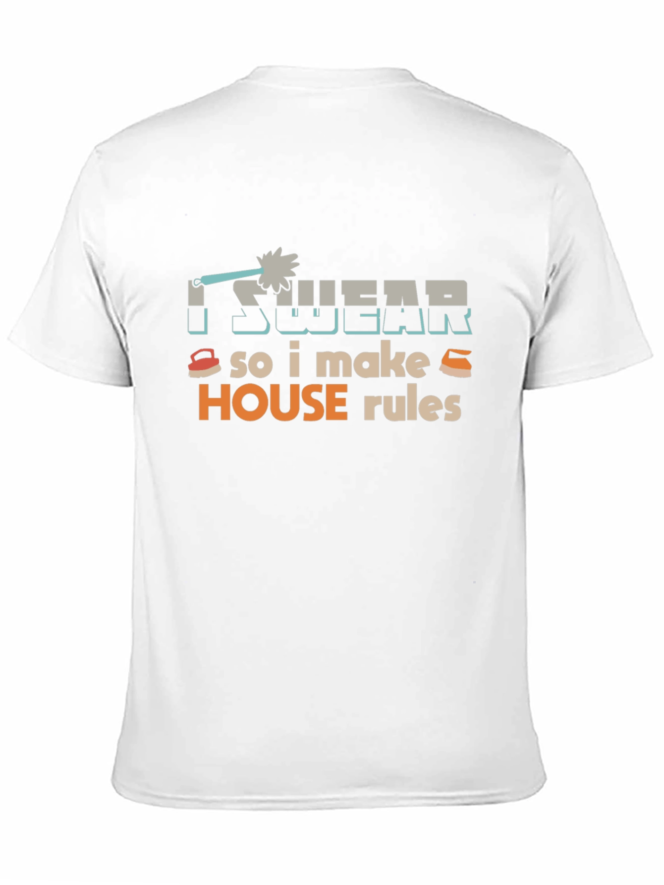 I Swear So I Make House Rules T-Shirt