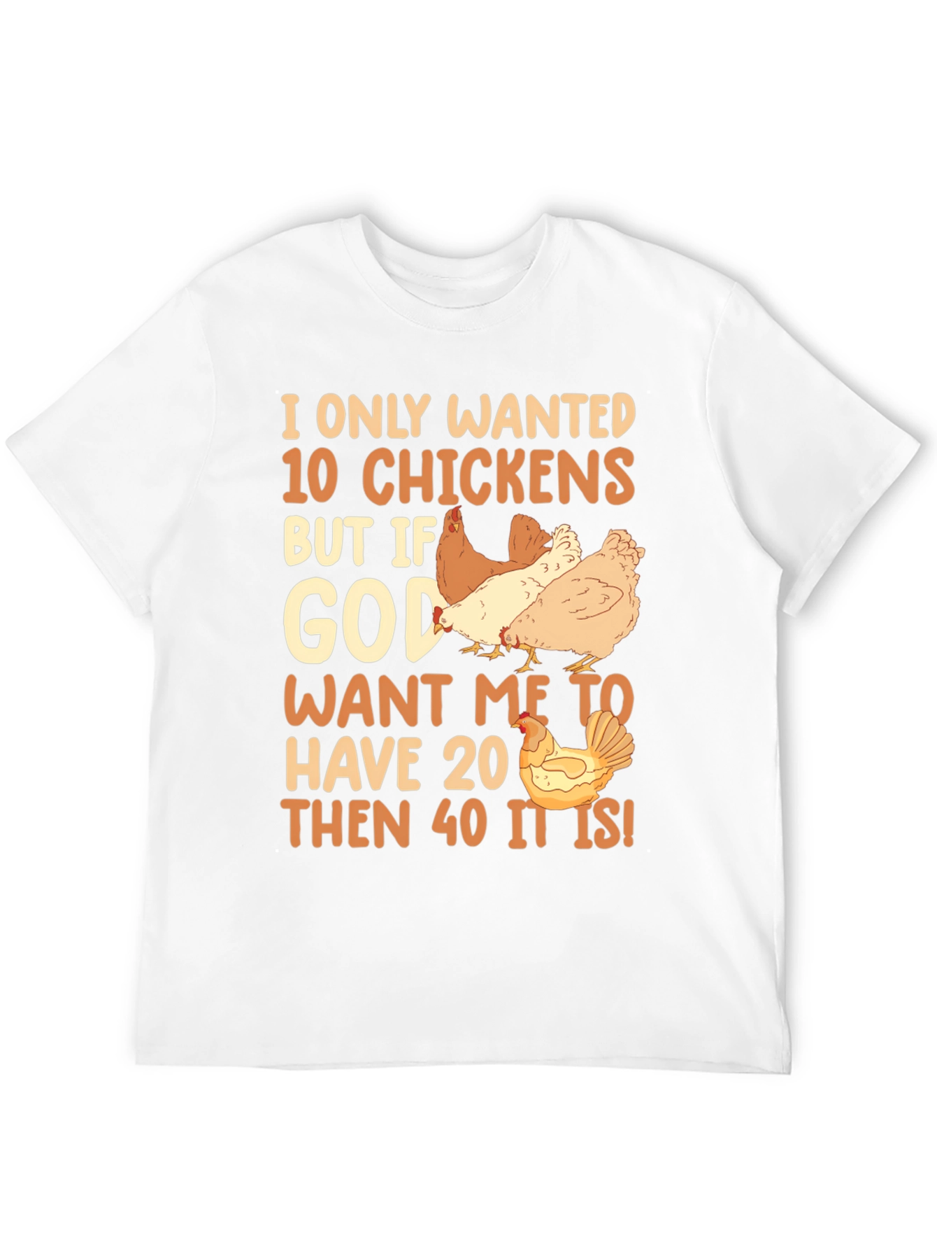 I Only Wanted 10 Chickens Graphic Tee
