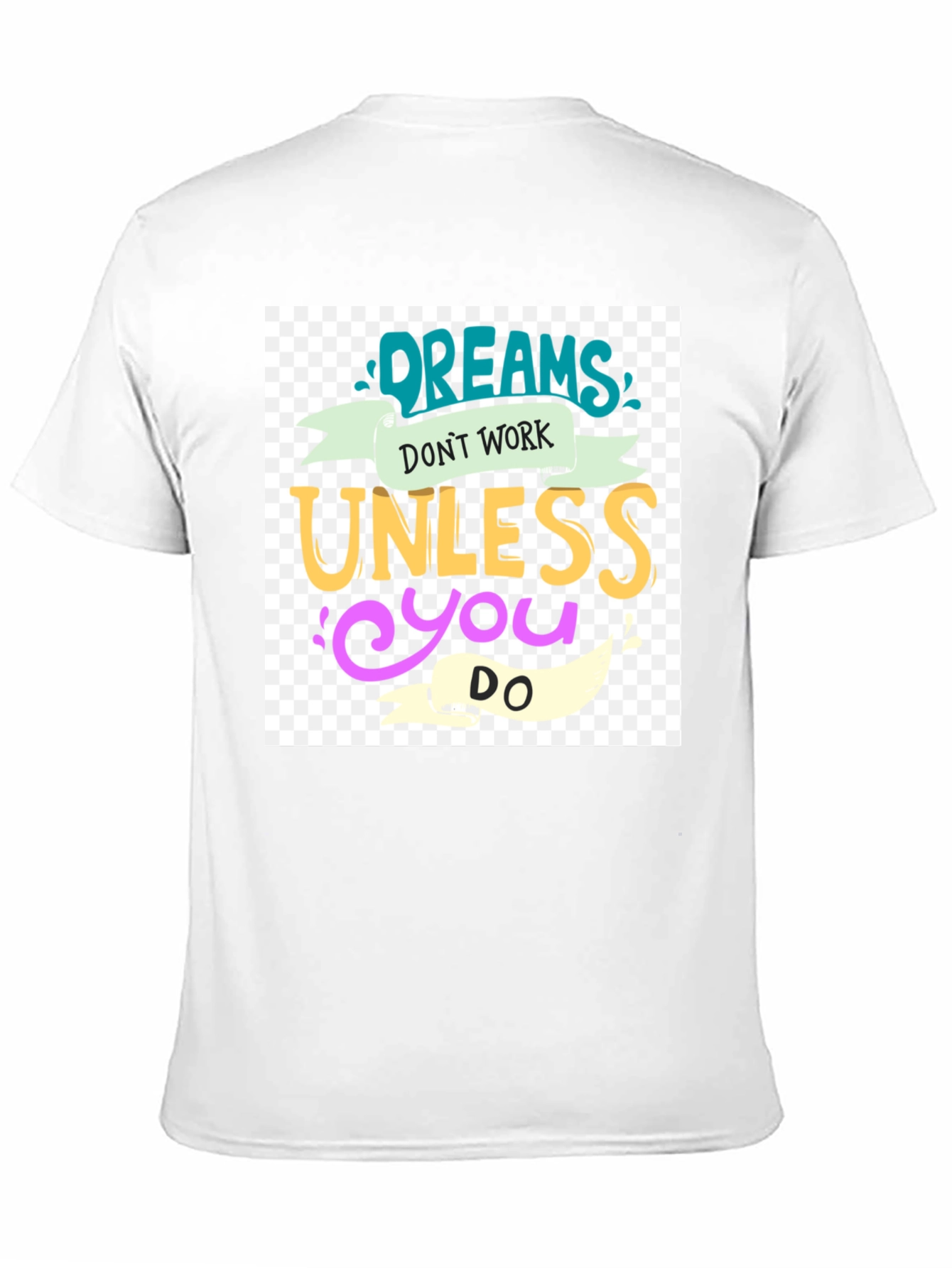 Dreams Dont Work T-Shirt