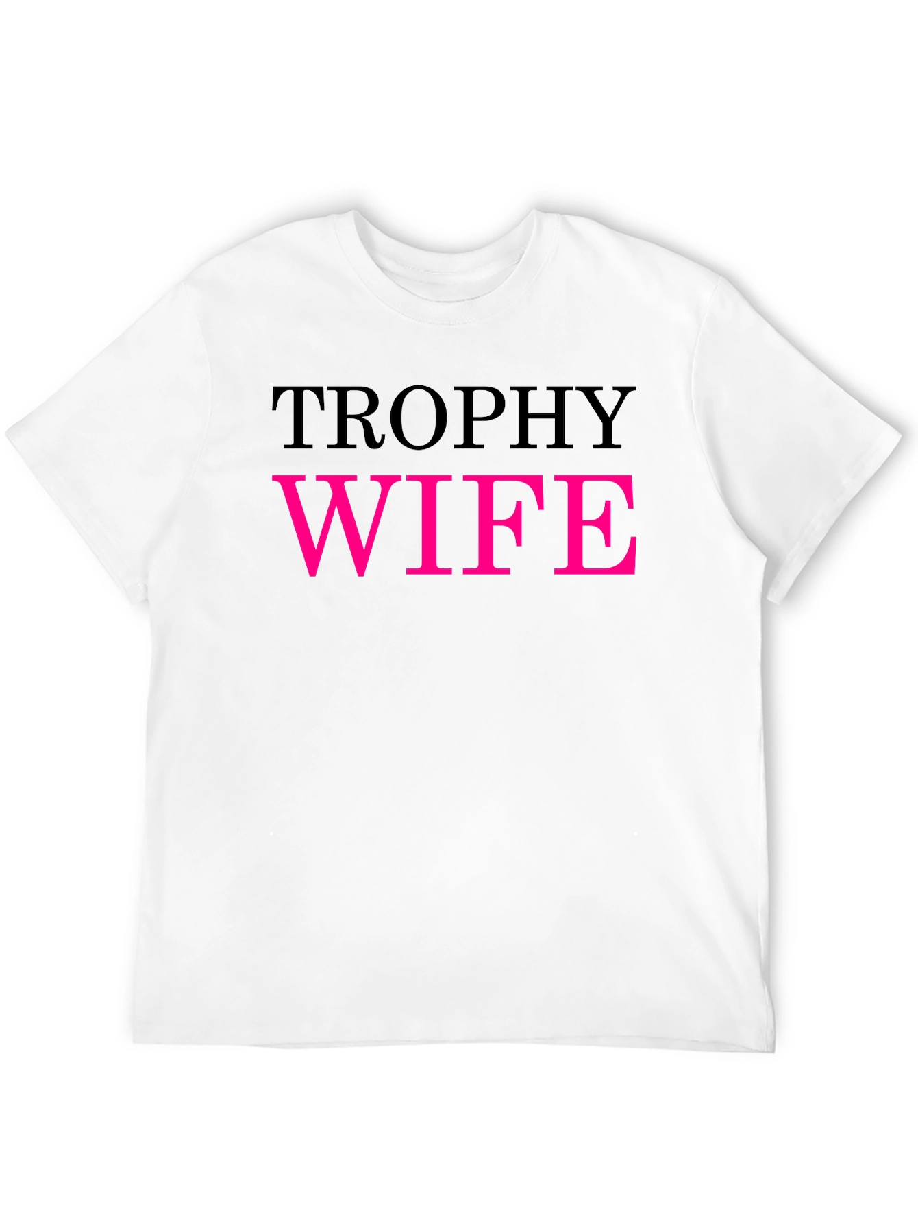 Trophy Wife Graphic Tee - Funny Statement Shirt