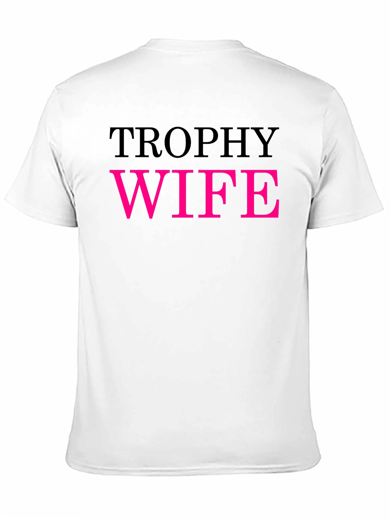 Trophy Wife Graphic Tee - Funny Statement Shirt