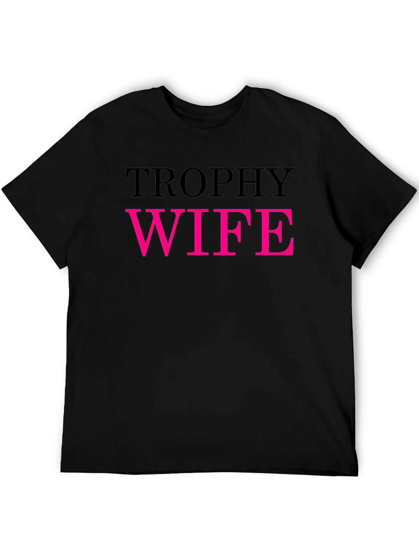Trophy Wife Graphic Tee - Funny Statement Shirt