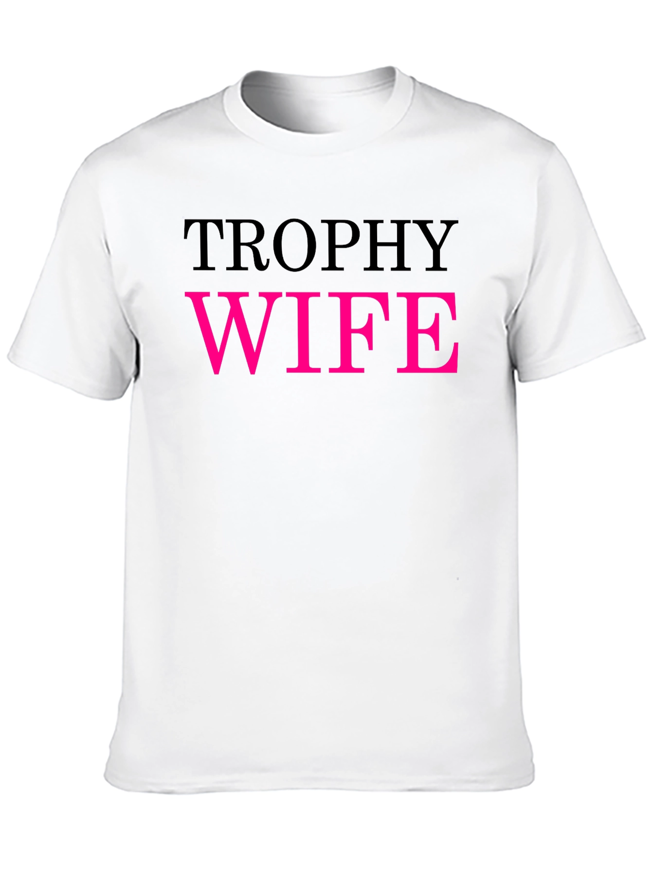 Trophy Wife Graphic Tee - Funny Statement Shirt