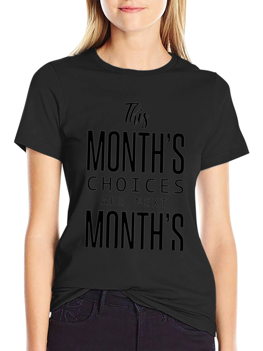 This Months Choices Next Months T-Shirt