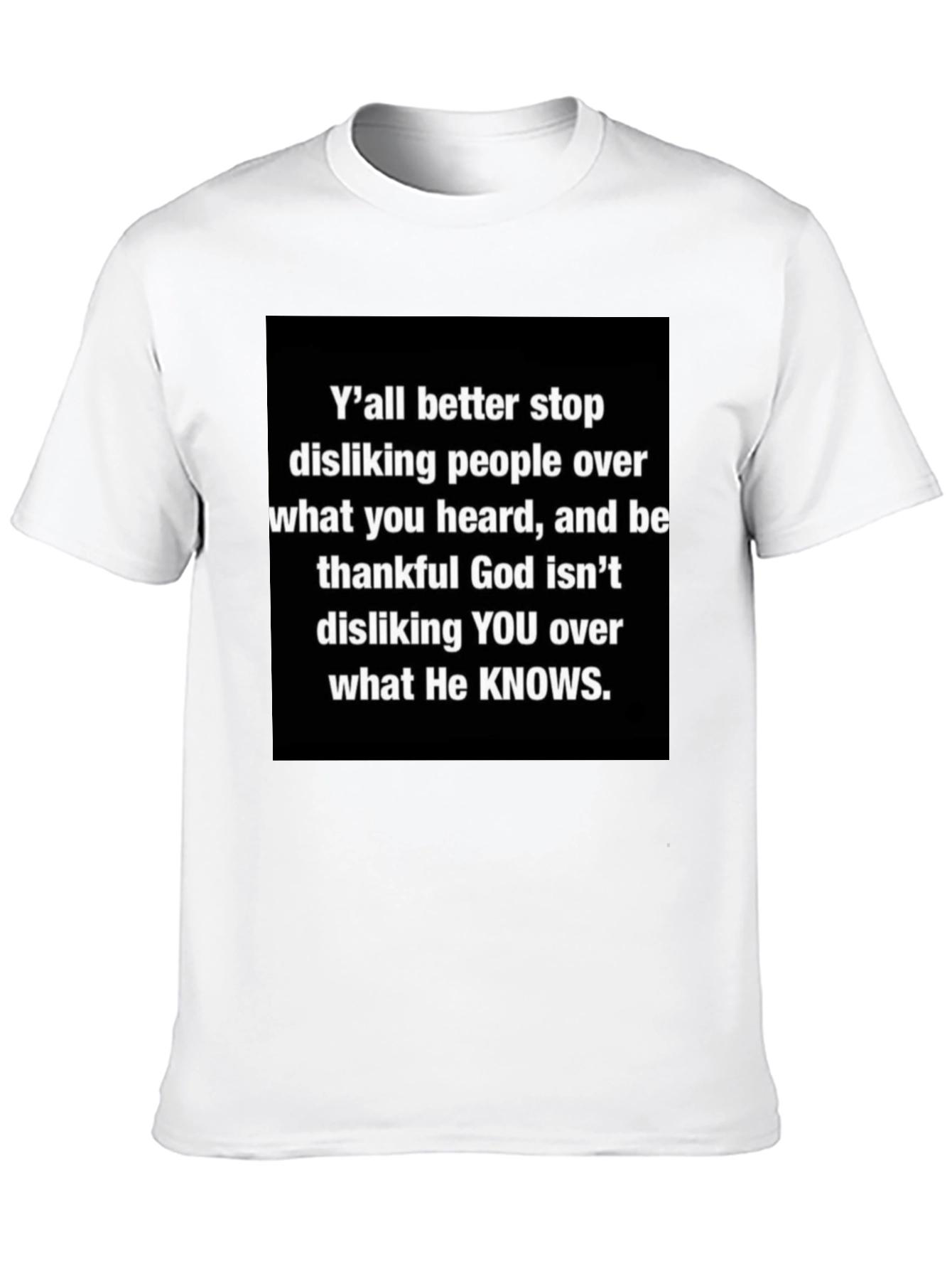 Inspirational Graphic Tee - Yall Better Stop Disliking