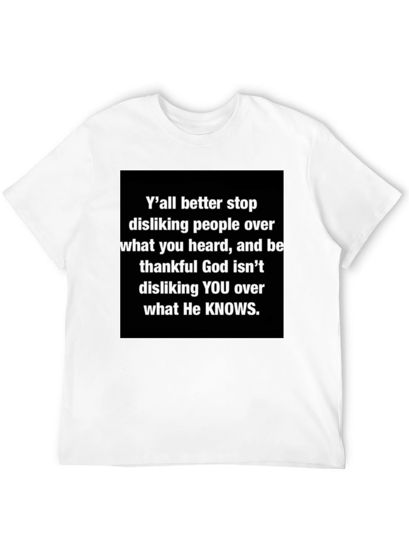 Inspirational Graphic Tee - Yall Better Stop Disliking