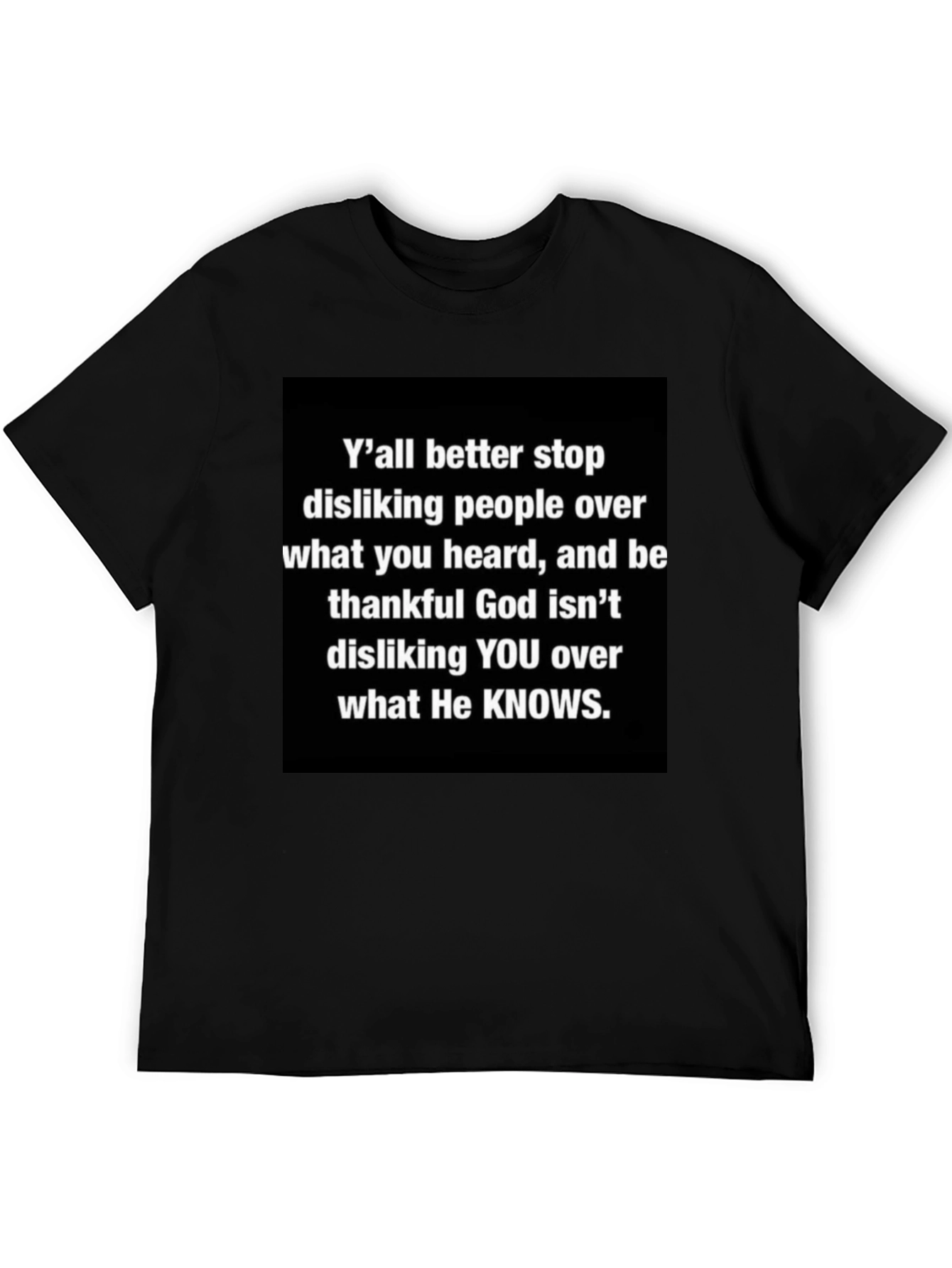 Inspirational Graphic Tee - Yall Better Stop Disliking