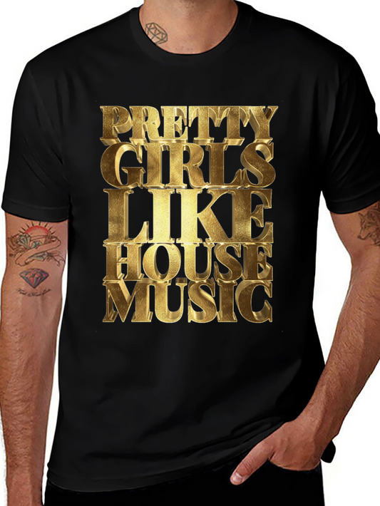 Pretty Girls Like House Music T-Shirt