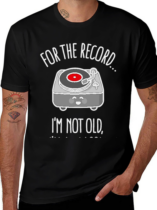 Funny For The Record Im Not Old T-Shirt