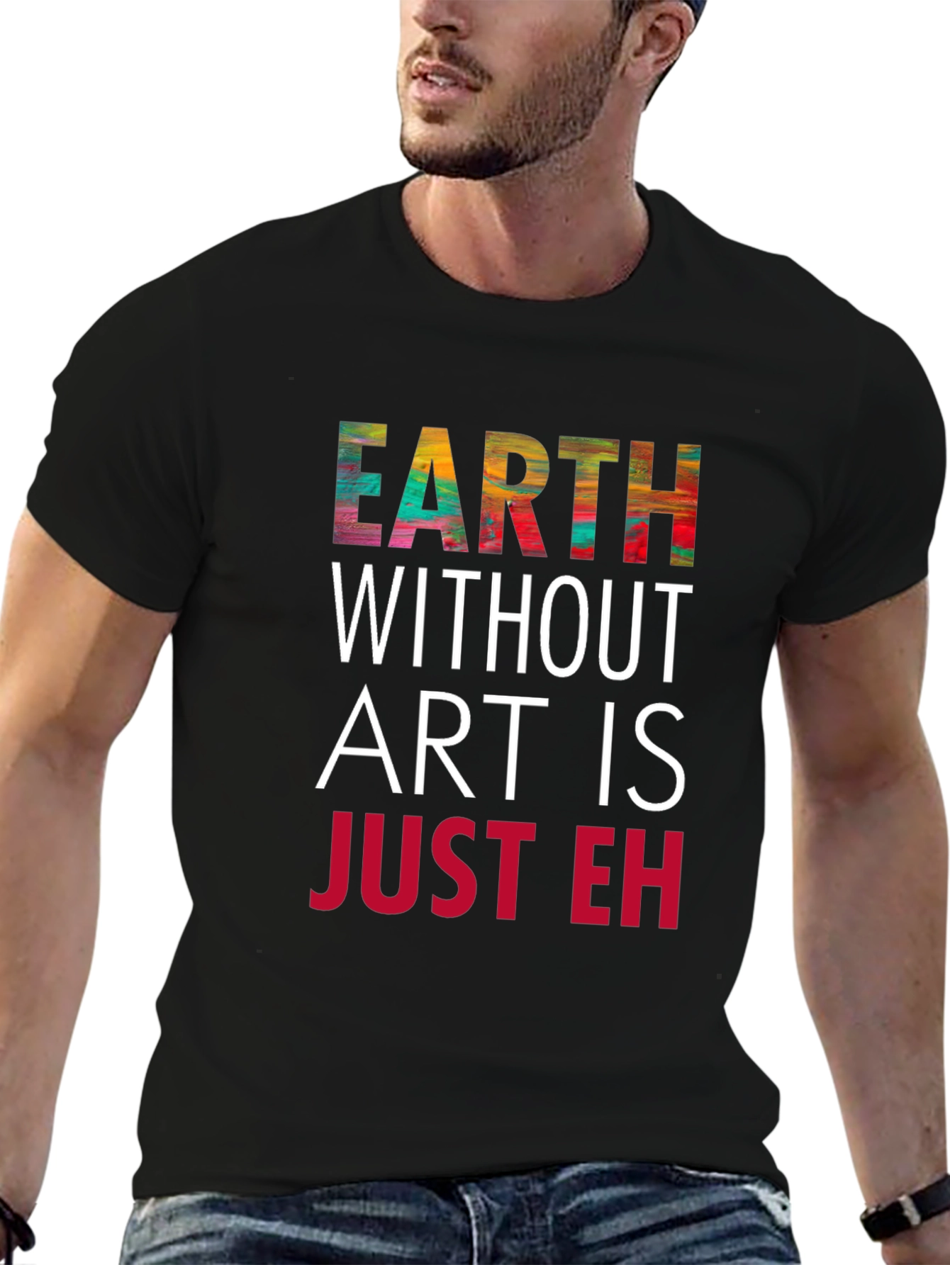 Earth Without Art T-Shirt - Artistic Graphic Tee