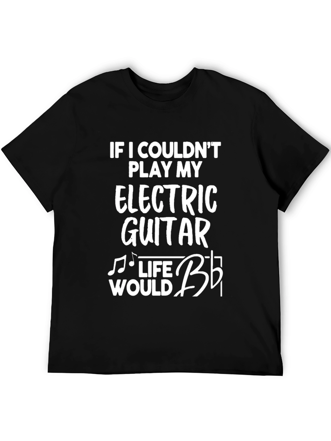 Electric Guitar T-Shirt - Musicians Life Humor