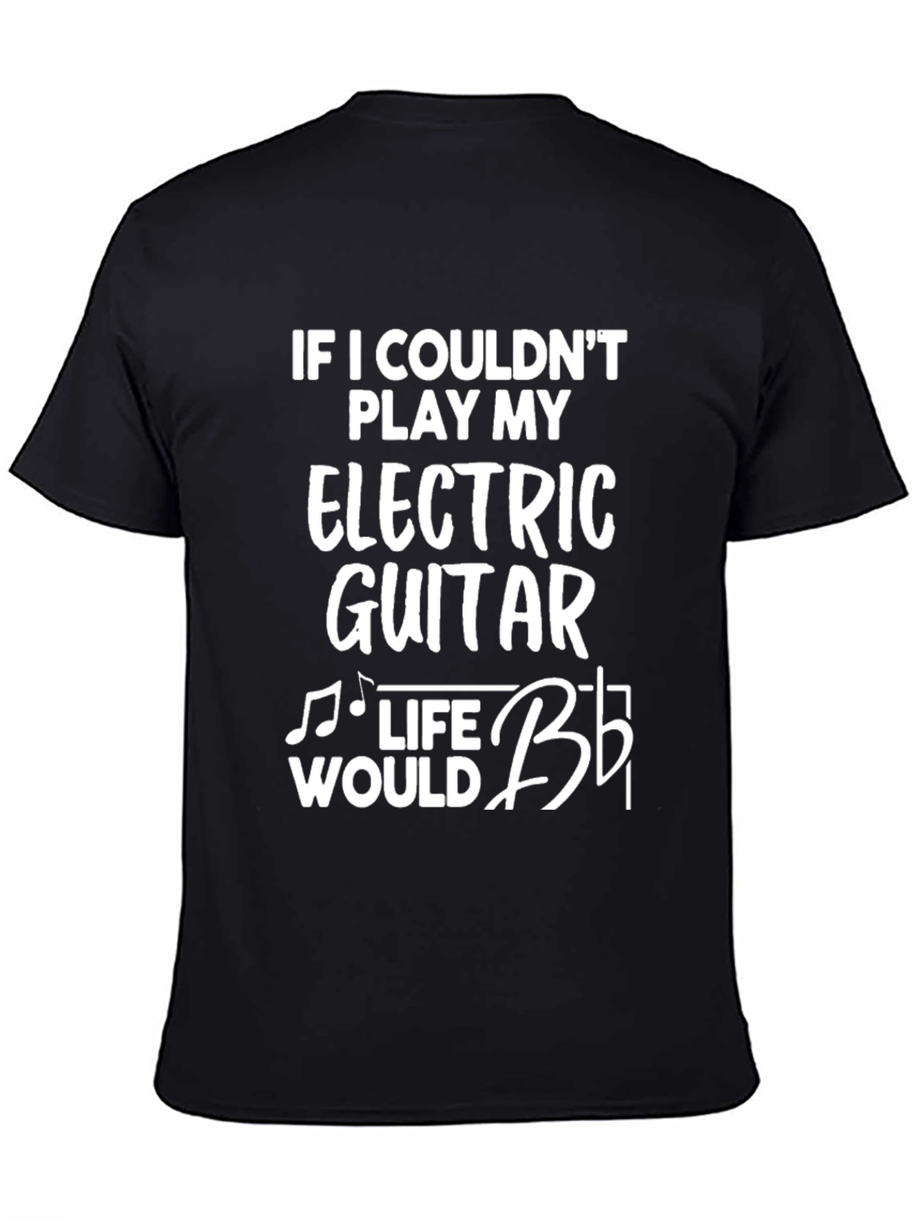 Electric Guitar T-Shirt - Musicians Life Humor