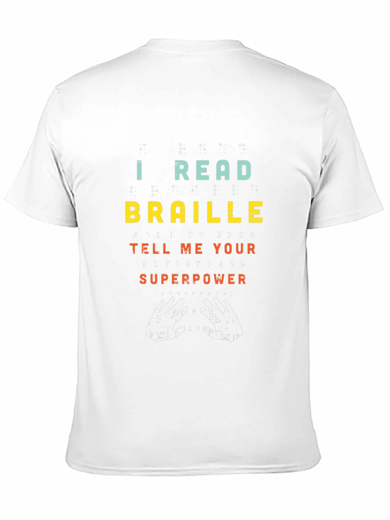 I Read Braille Whats Your Superpower Graphic Tee