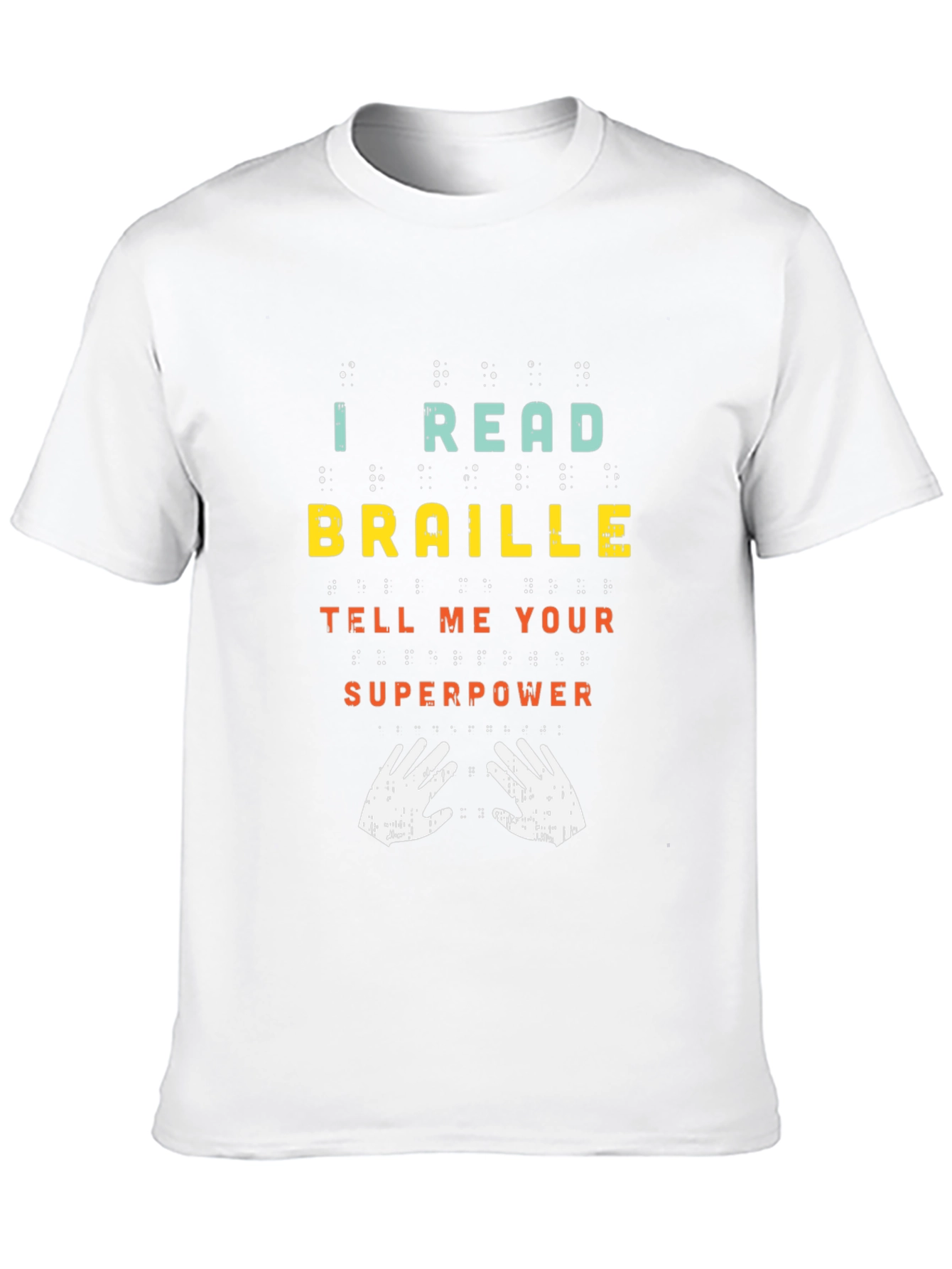 I Read Braille Whats Your Superpower Graphic Tee
