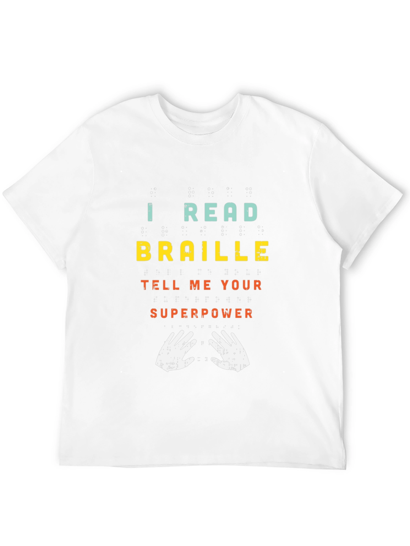 I Read Braille Whats Your Superpower Graphic Tee