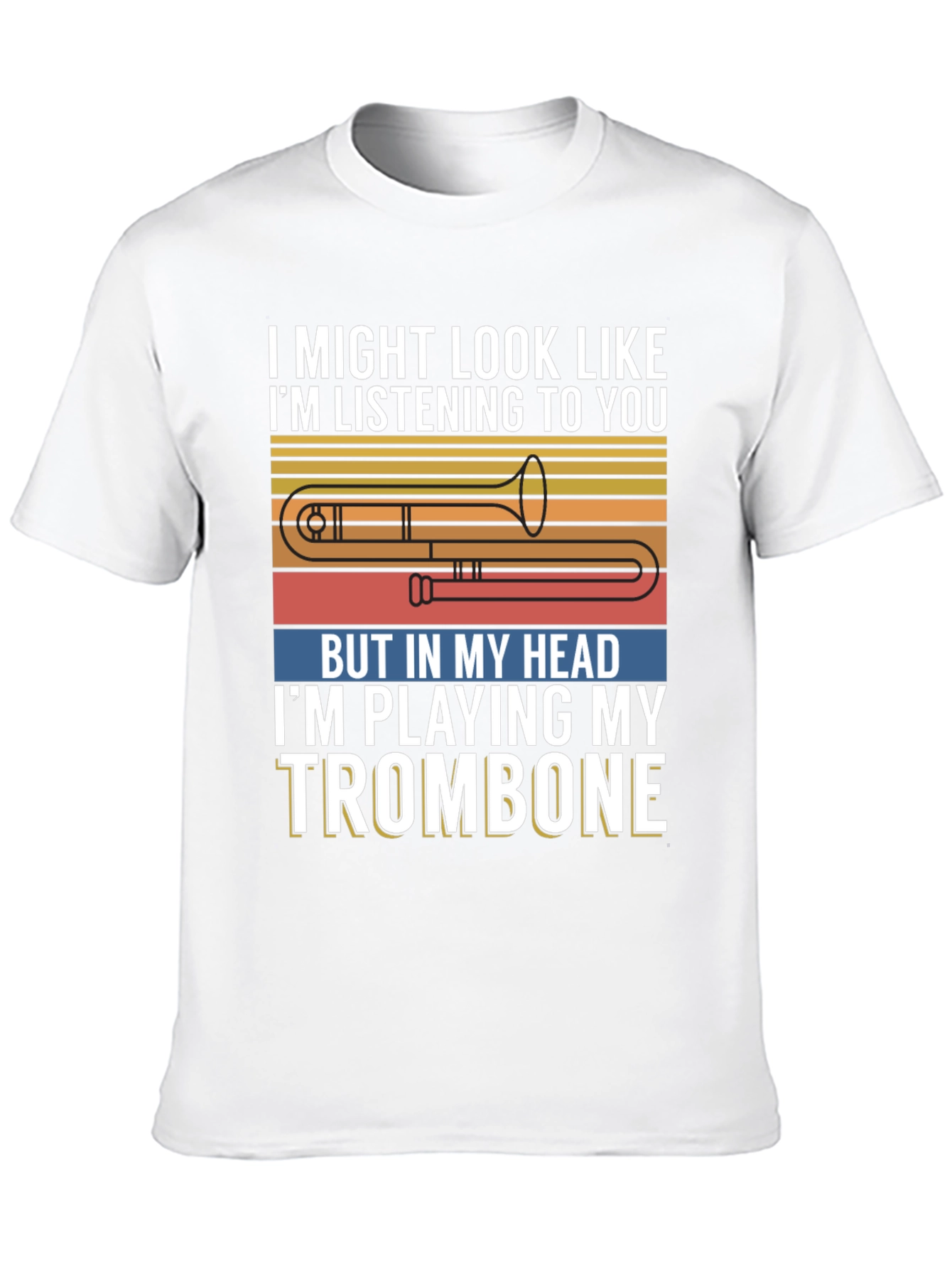 Trombone Player Tee: Im Playing My Trombone Design