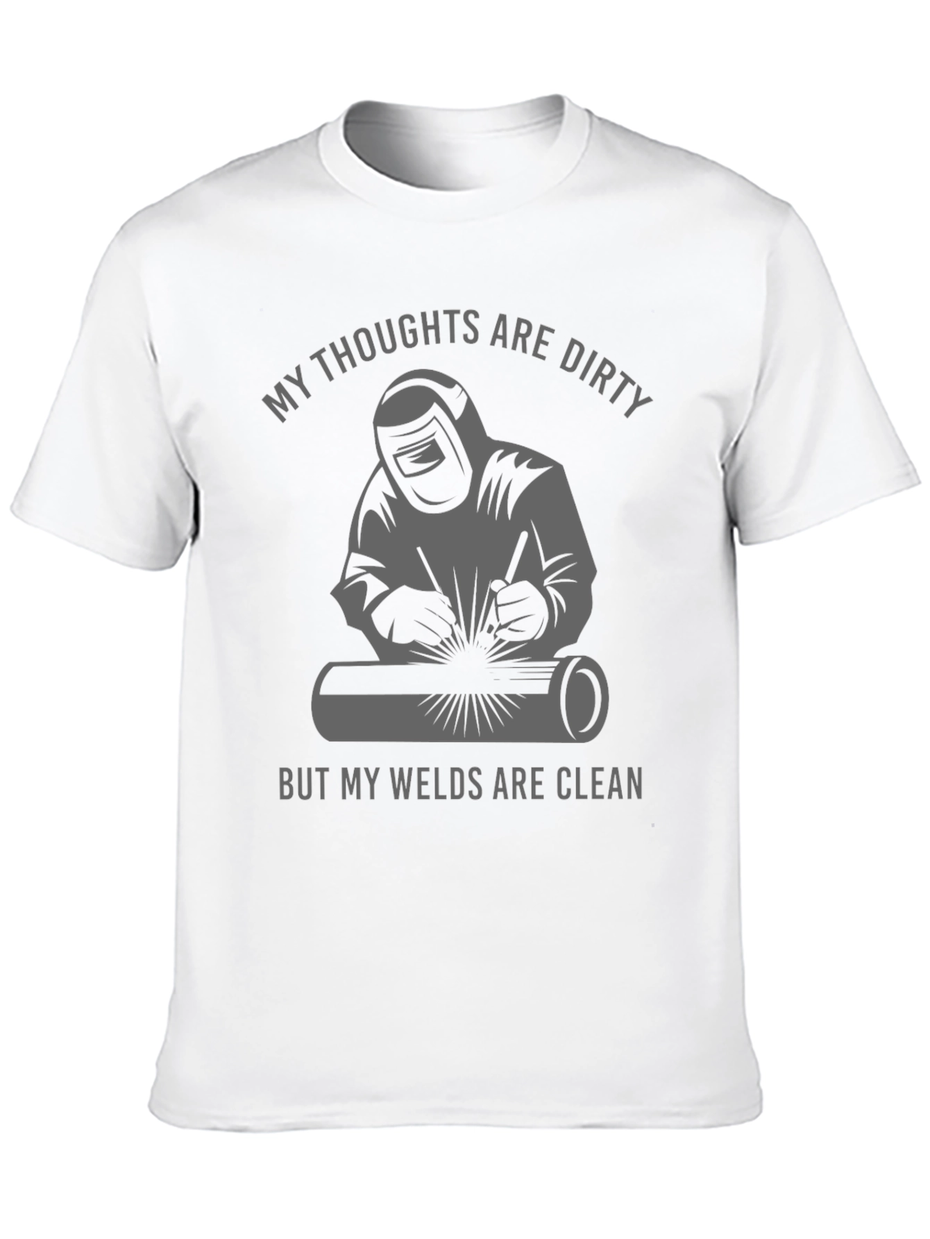 Welder T-Shirt: Dirty Thoughts Clean Welds