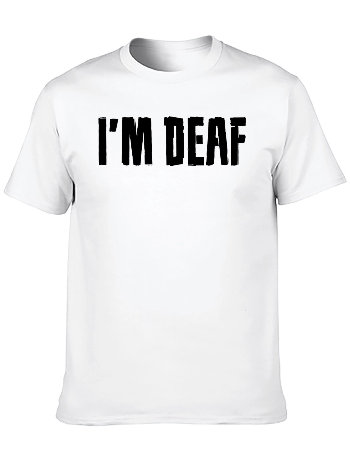 Im Deaf Black T-Shirt - Bold Statement Tee