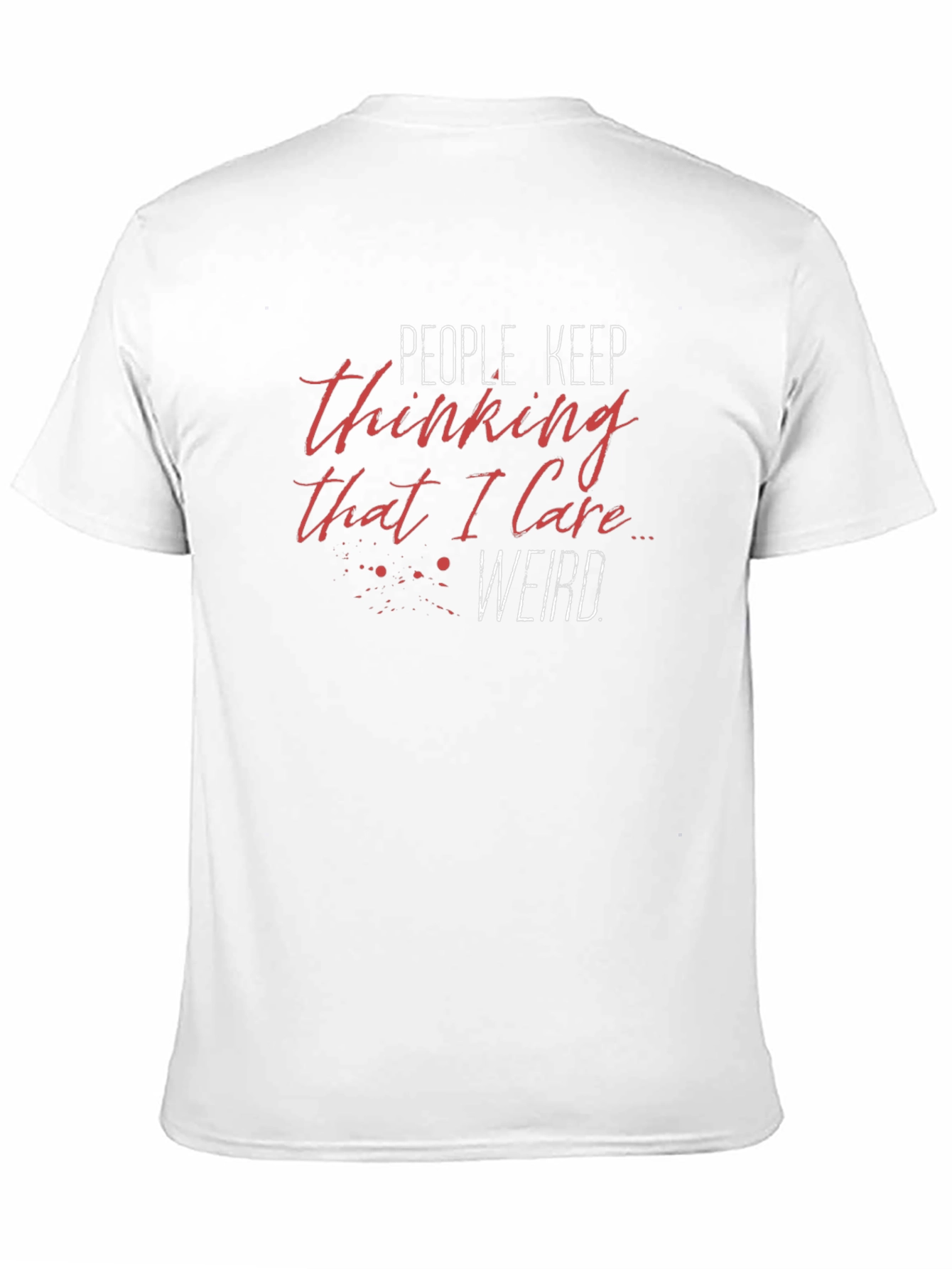 People Keep Thinking I Care Weird Black T-Shirt