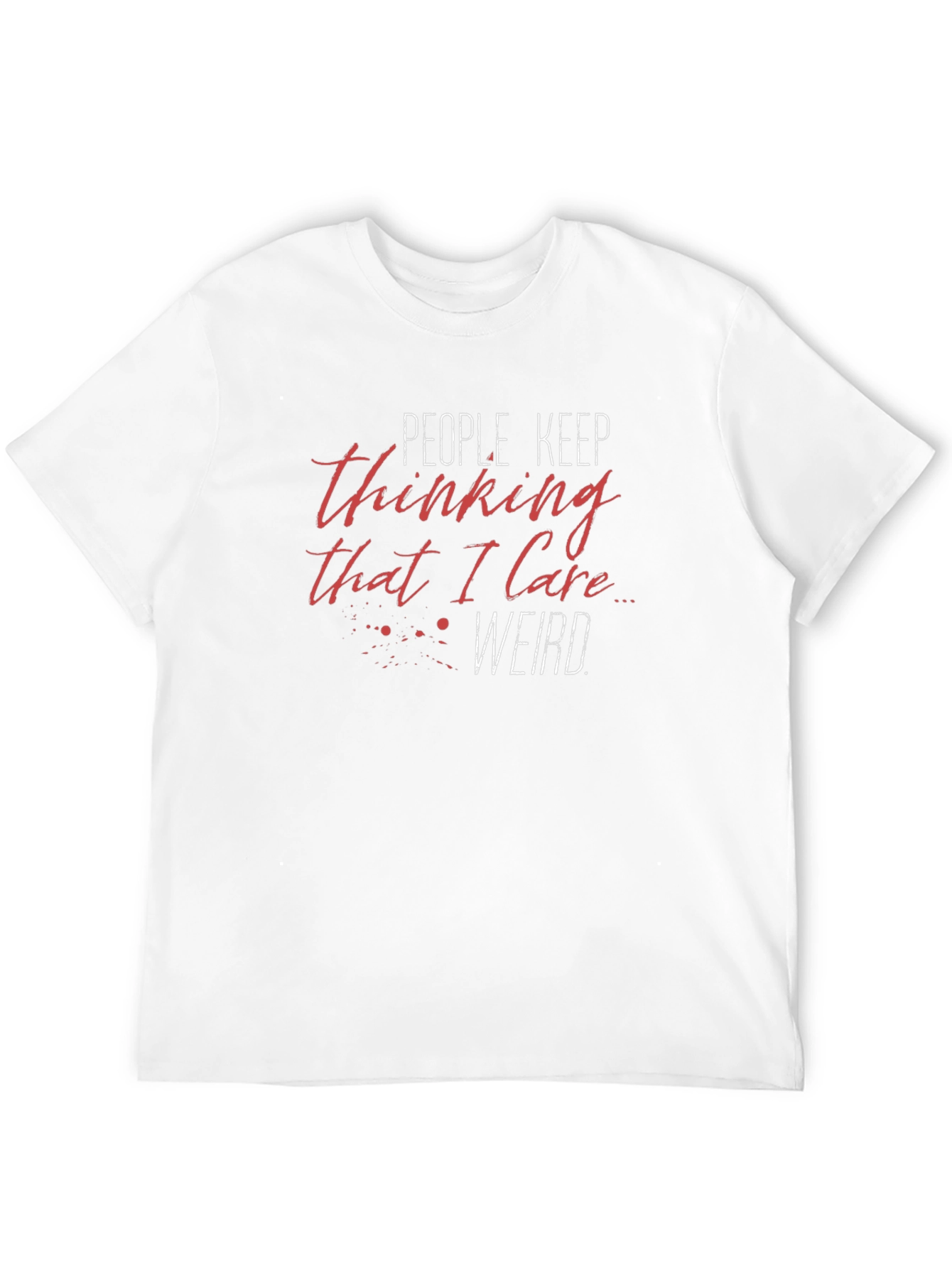 People Keep Thinking I Care Weird Black T-Shirt